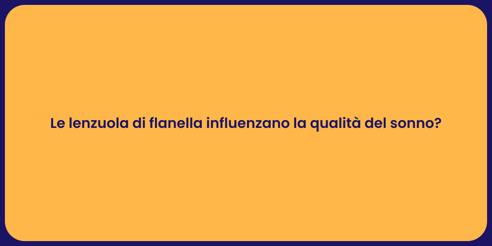 Le lenzuola di flanella influenzano la qualità del sonno?