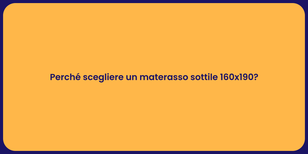 Perché scegliere un materasso sottile 160x190?