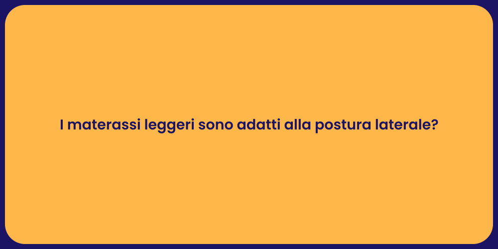 I materassi leggeri sono adatti alla postura laterale?