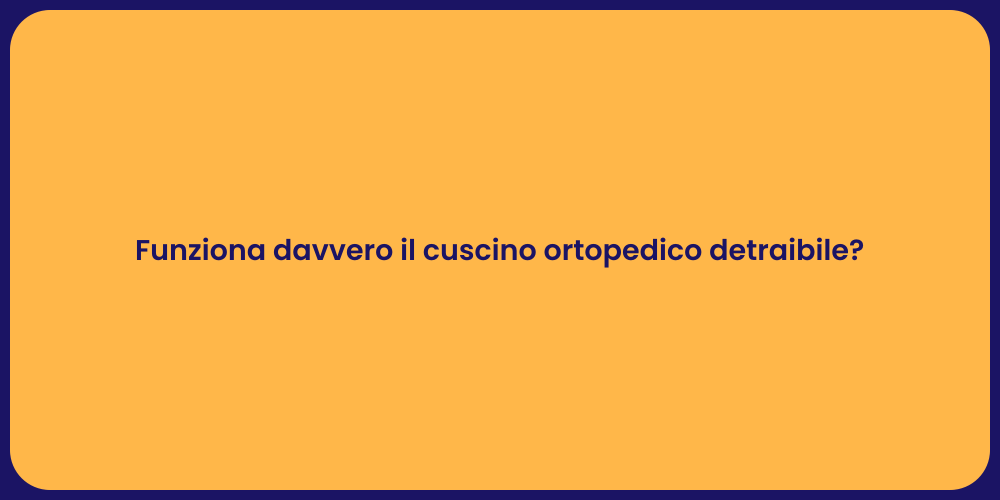 Funziona davvero il cuscino ortopedico detraibile?