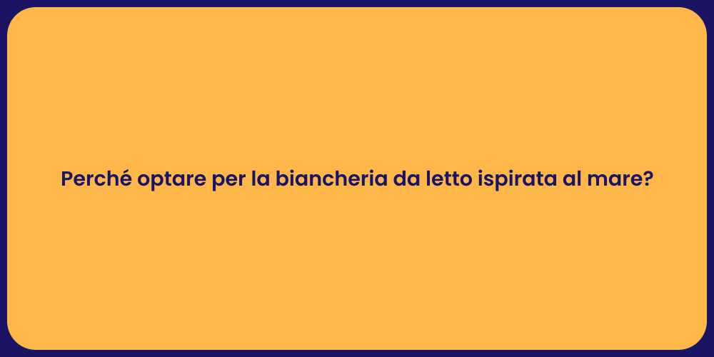 Perché optare per la biancheria da letto ispirata al mare?