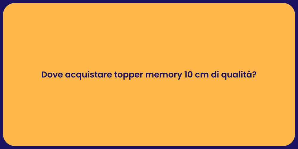 Dove acquistare topper memory 10 cm di qualità?