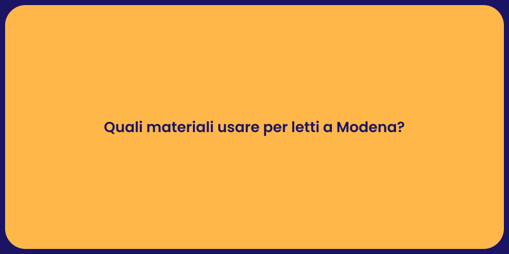 Quali materiali usare per letti a Modena?