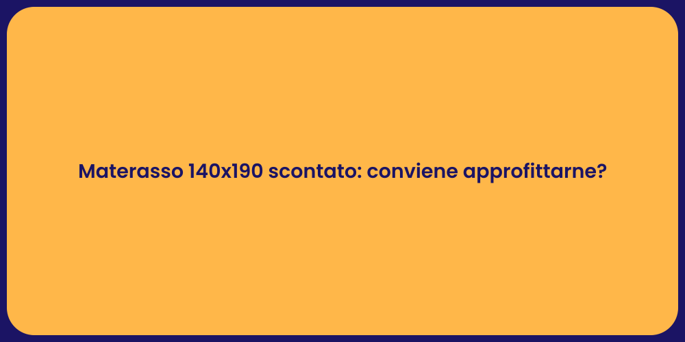 Materasso 140x190 scontato: conviene approfittarne?