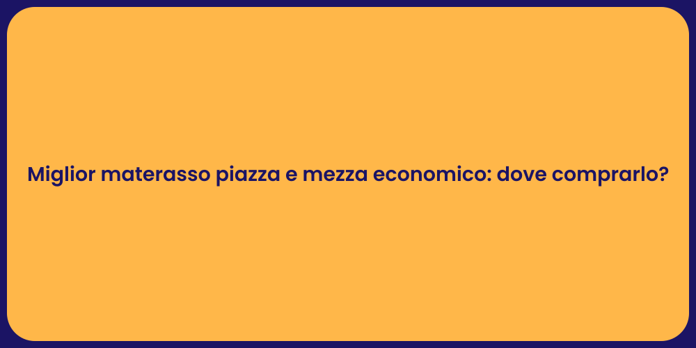 Miglior materasso piazza e mezza economico: dove comprarlo?