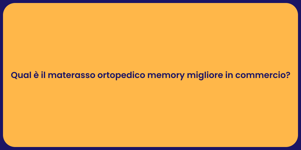 Qual è il materasso ortopedico memory migliore in commercio?
