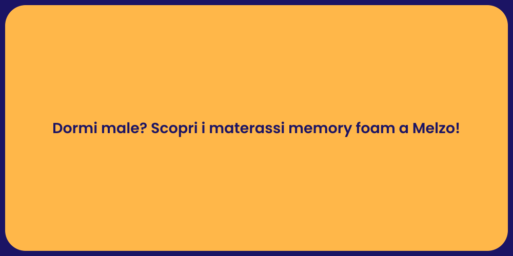 Dormi male? Scopri i materassi memory foam a Melzo!