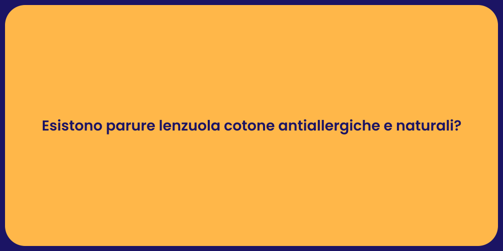 Esistono parure lenzuola cotone antiallergiche e naturali?