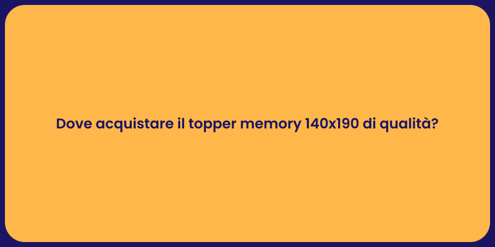 Dove acquistare il topper memory 140x190 di qualità?