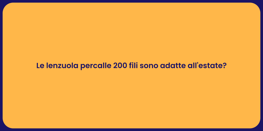 Le lenzuola percalle 200 fili sono adatte all'estate?