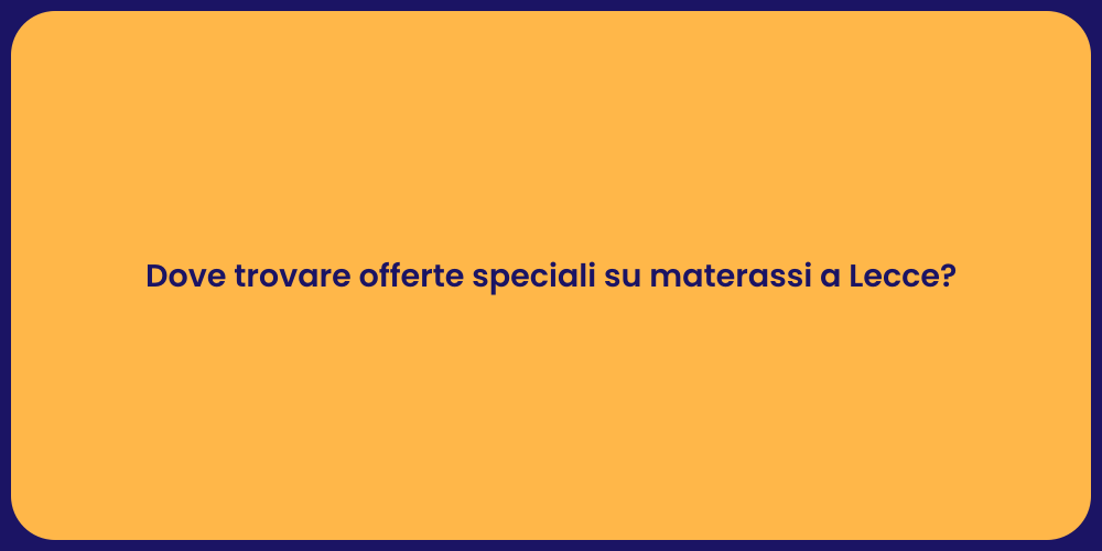 Materassi a Lecce: Offerte Imperdibili