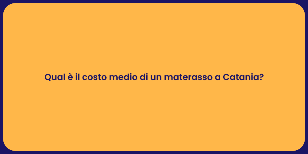 Qual è il costo medio di un materasso a Catania?