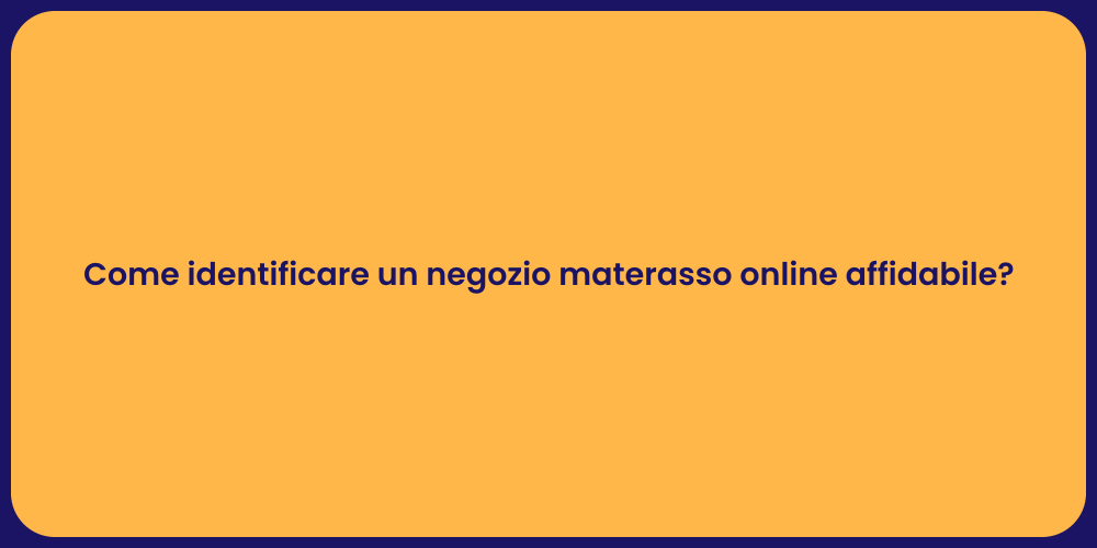 Come identificare un negozio materasso online affidabile?