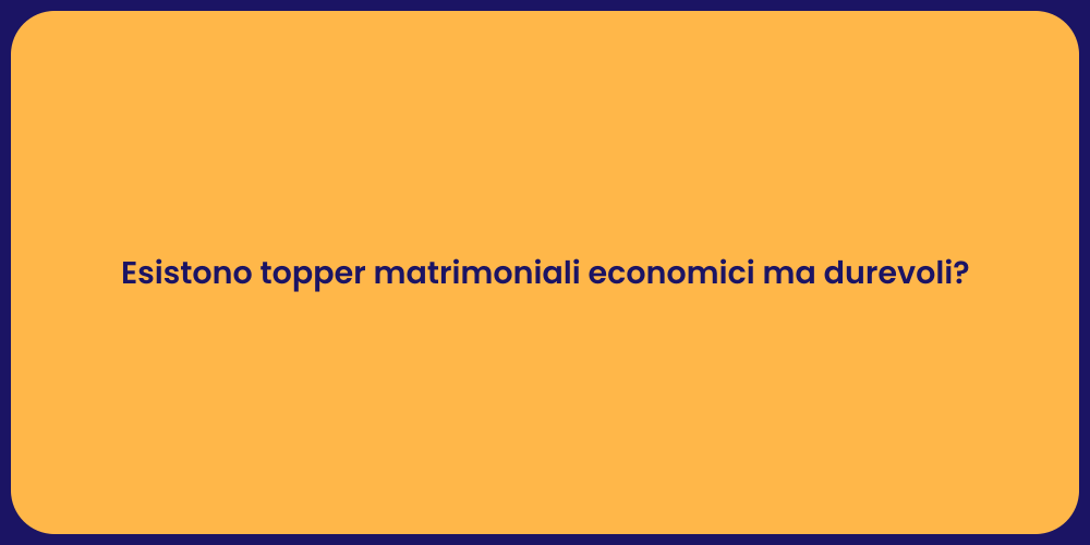 Esistono topper matrimoniali economici ma durevoli?