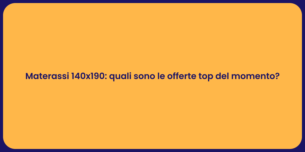 Materassi 140x190: quali sono le offerte top del momento?