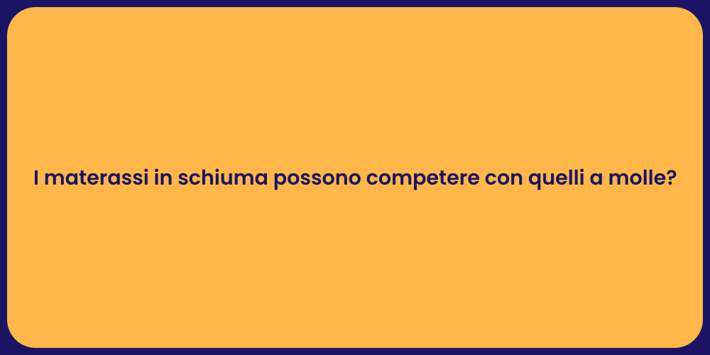 I materassi in schiuma possono competere con quelli a molle?