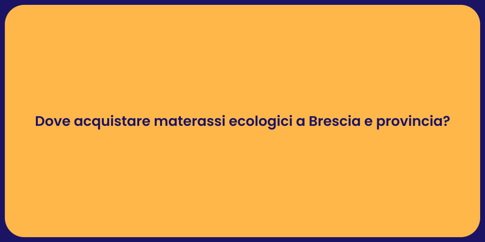 Dove acquistare materassi ecologici a Brescia e provincia?