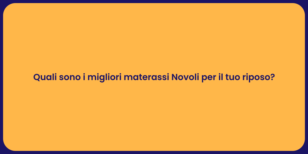 Quali sono i migliori materassi Novoli per il tuo riposo?