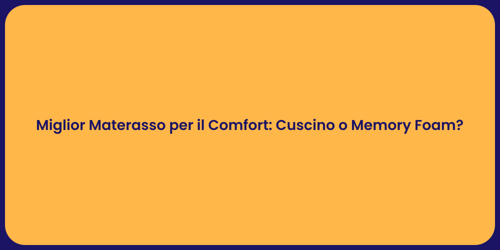 Miglior Materasso per il Comfort: Cuscino o Memory Foam?