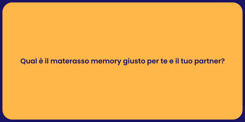 Qual è il materasso memory giusto per te e il tuo partner?
