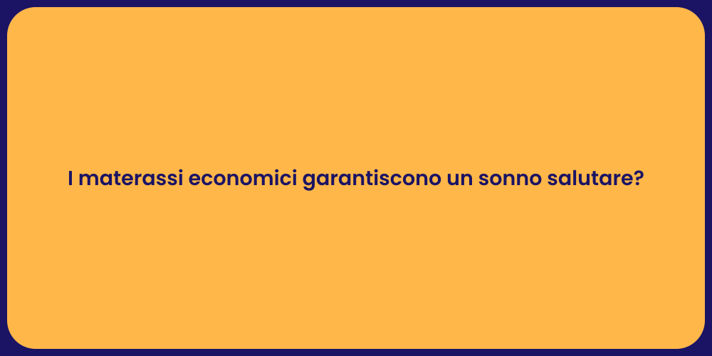 I materassi economici garantiscono un sonno salutare?