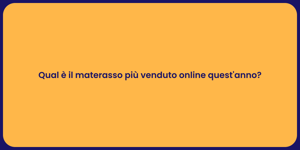 Qual è il materasso più venduto online quest'anno?