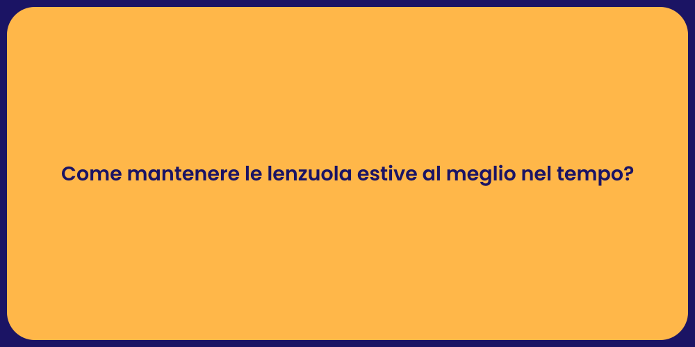 Come mantenere le lenzuola estive al meglio nel tempo?