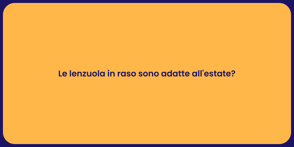 Le lenzuola in raso sono adatte all'estate?