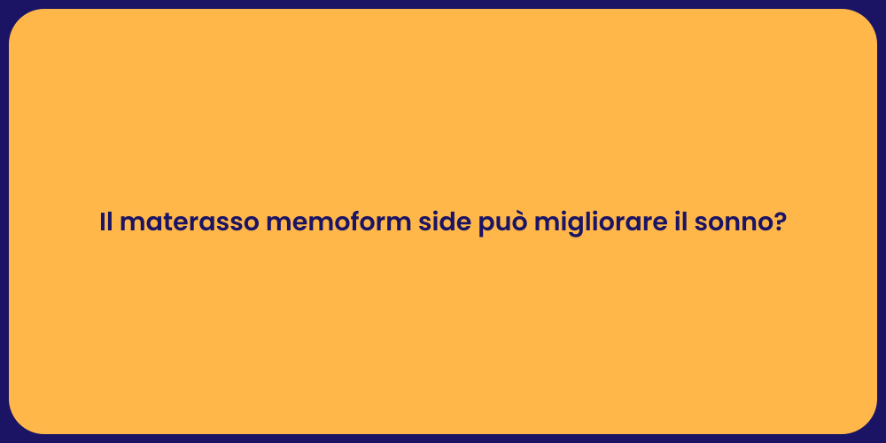 Il materasso memoform side può migliorare il sonno?