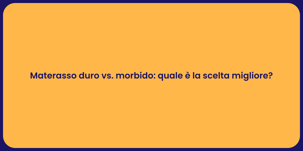 Materasso duro vs. morbido: quale è la scelta migliore?