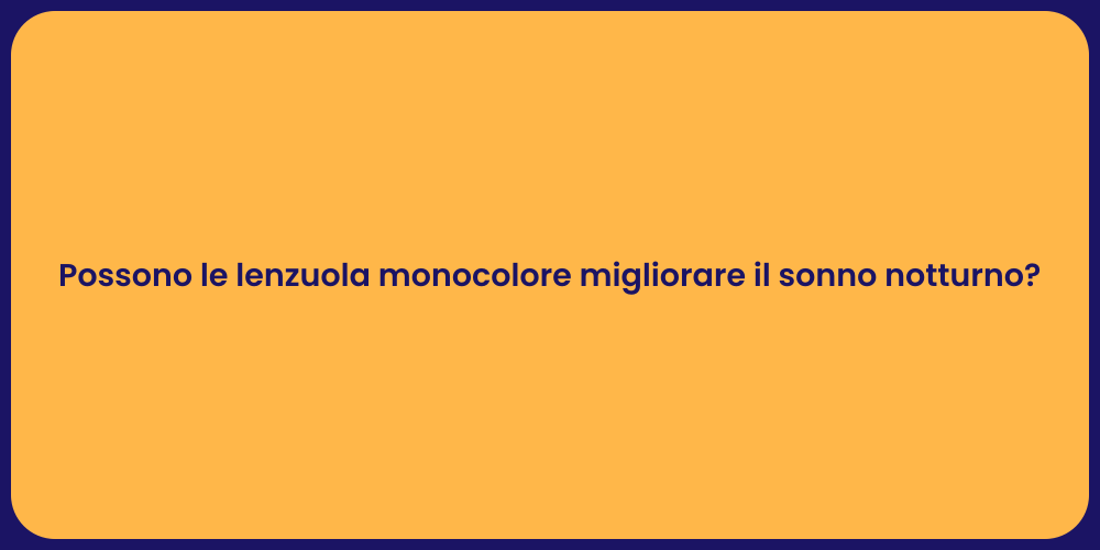 Possono le lenzuola monocolore migliorare il sonno notturno?