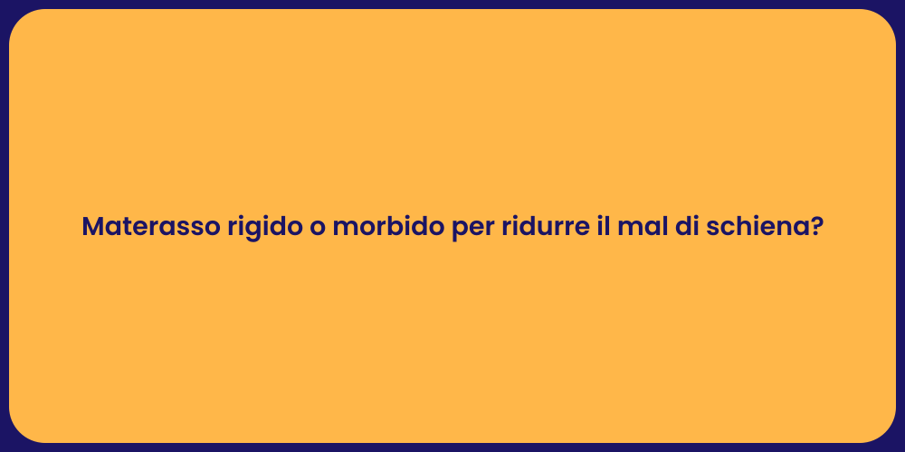 Materasso rigido o morbido per ridurre il mal di schiena?