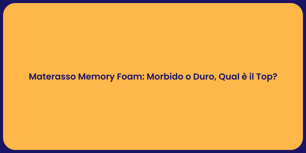 Materasso Memory Foam: Morbido o Duro, Qual è il Top?