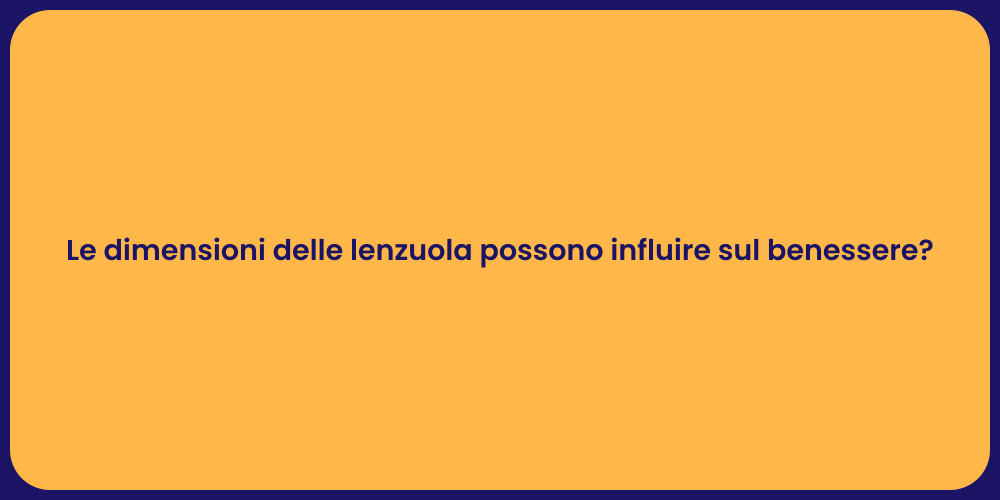 Le dimensioni delle lenzuola possono influire sul benessere?
