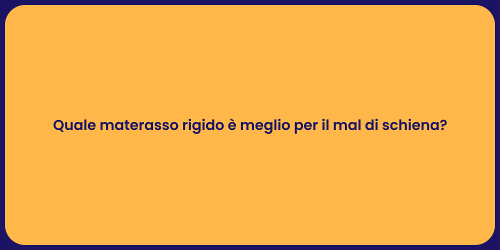 Quale materasso rigido è meglio per il mal di schiena?