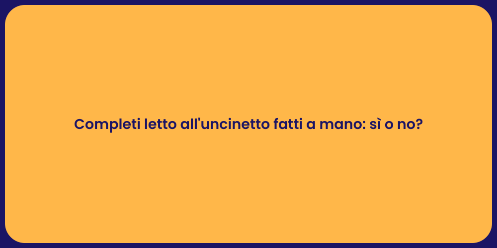 Completi letto all'uncinetto fatti a mano: sì o no?