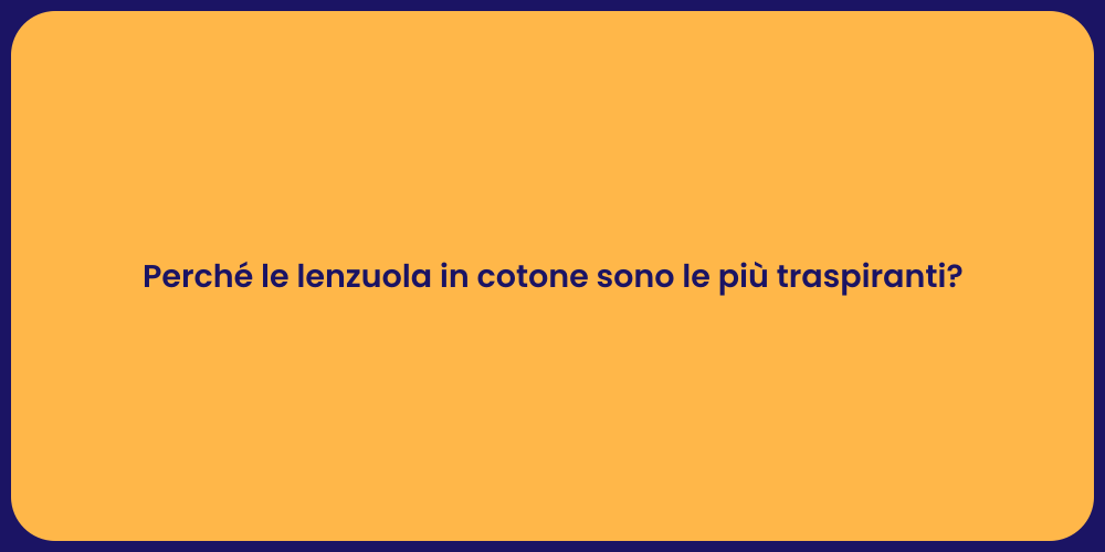 Perché le lenzuola in cotone sono le più traspiranti?
