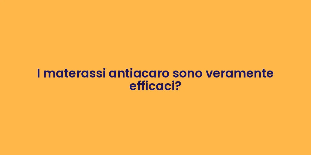 I materassi antiacaro sono veramente efficaci?