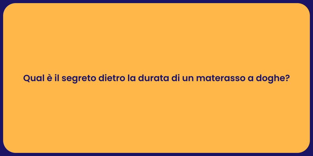 Qual è il segreto dietro la durata di un materasso a doghe?