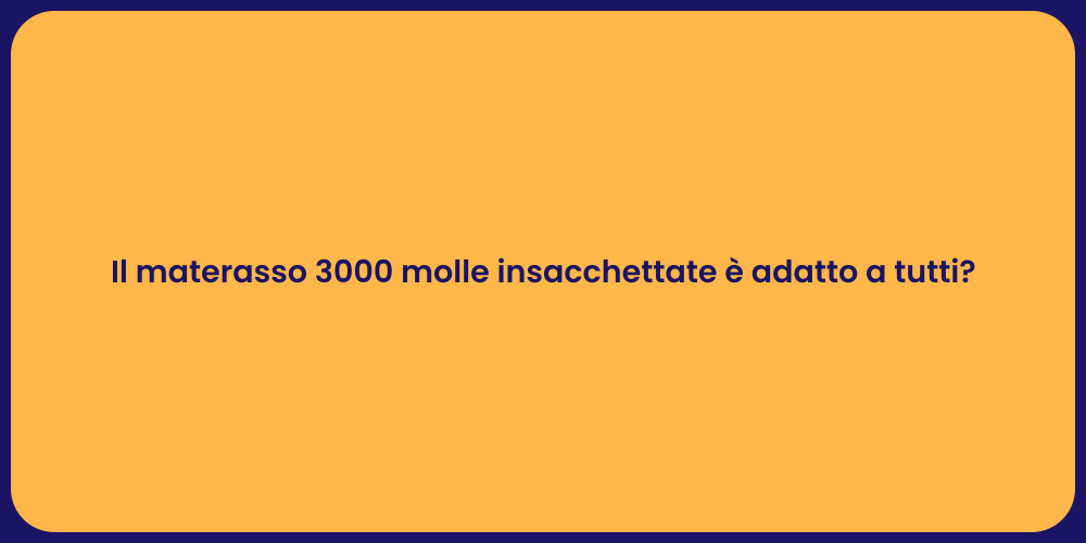 Il materasso 3000 molle insacchettate è adatto a tutti?