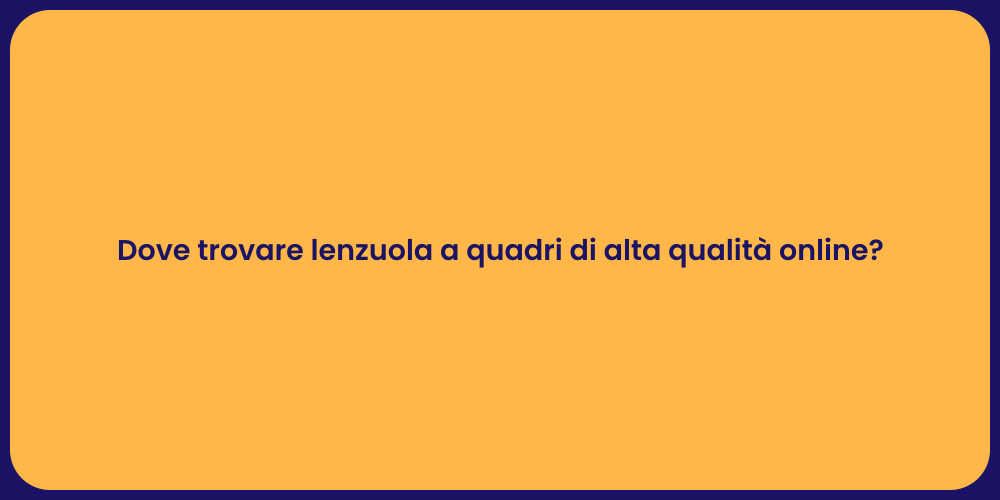 Dove trovare lenzuola a quadri di alta qualità online?