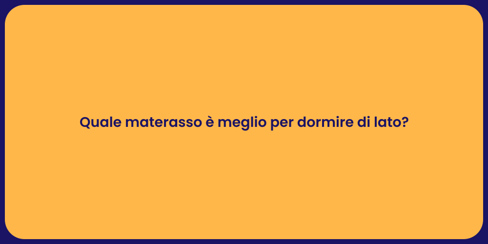 Quale materasso è meglio per dormire di lato?