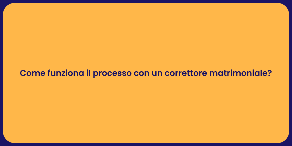 Come funziona il processo con un correttore matrimoniale?