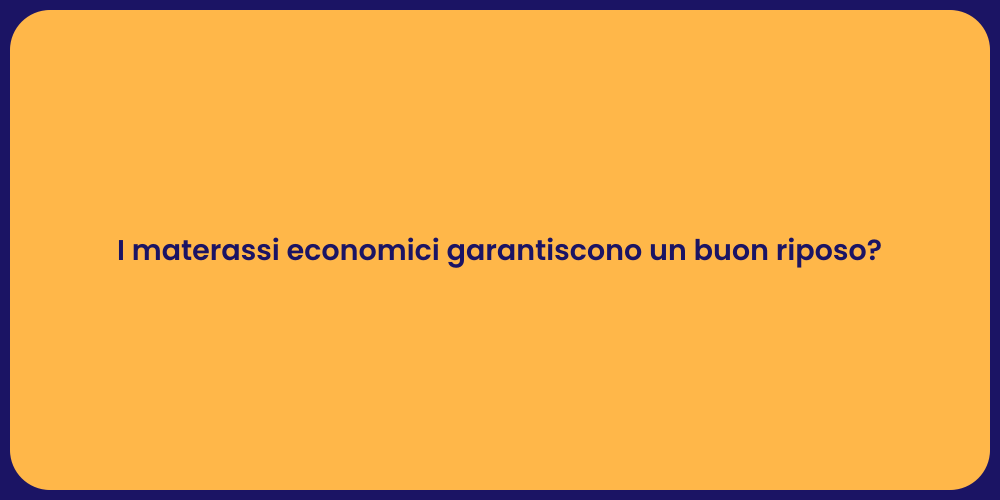 I materassi economici garantiscono un buon riposo?