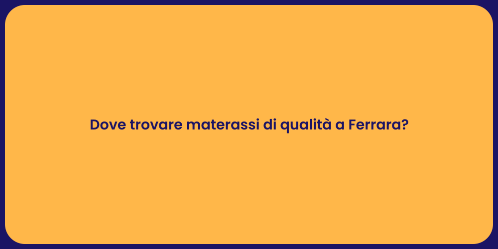 Dove trovare materassi di qualità a Ferrara?