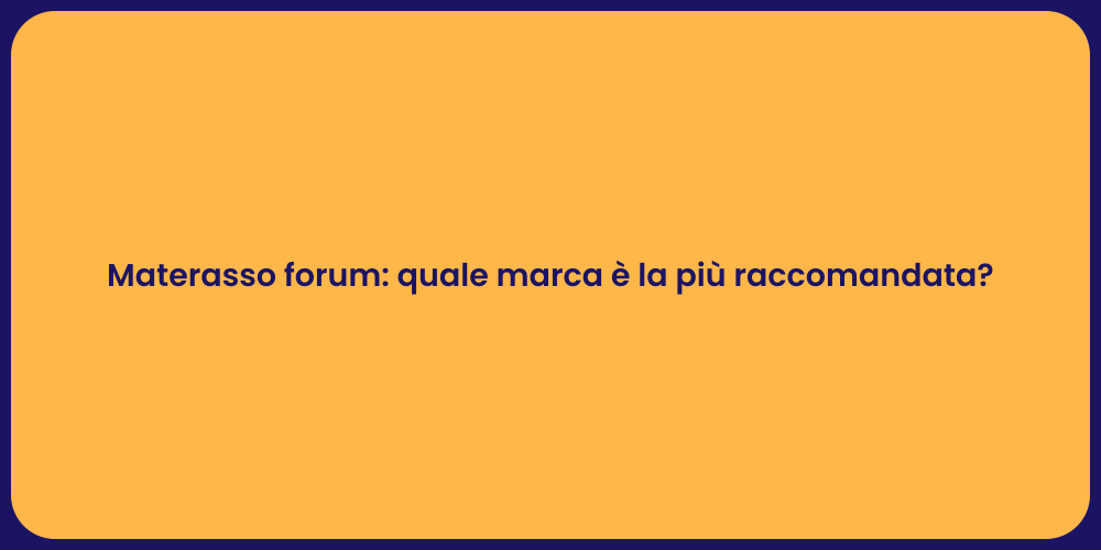 Materasso forum: quale marca è la più raccomandata?
