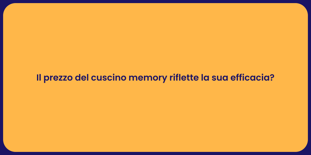 Il prezzo del cuscino memory riflette la sua efficacia?