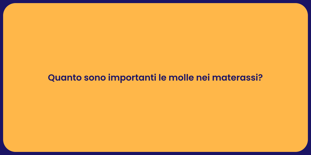 Quanto sono importanti le molle nei materassi?