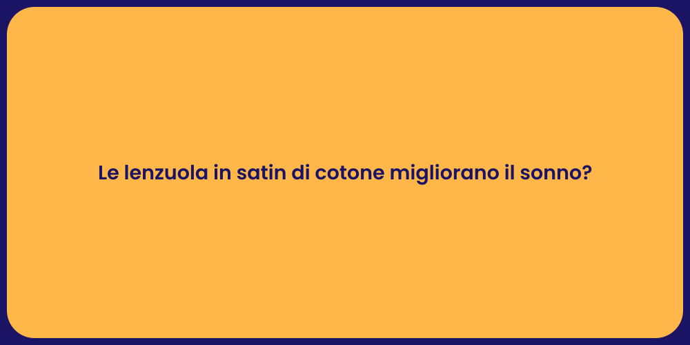 Le lenzuola in satin di cotone migliorano il sonno?
