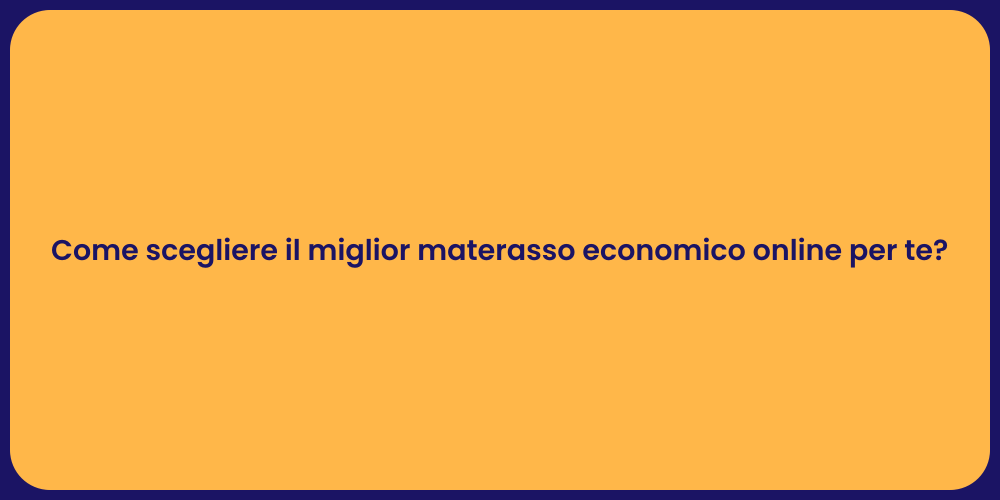 Come scegliere il miglior materasso economico online per te?